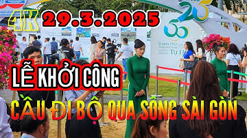Lễ khởi công CẦU ĐI BỘ QUA SÔNG SÀI GÒN Bến Bạch Đằng