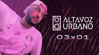 EL ALTAVOZ URBANO | TEMPORADA 3 | EPISODIO 1 | PROGRAMA COMPLETO