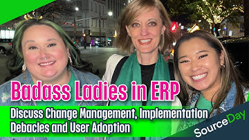 Badass Ladies in ERP Discuss Change Management, Implementation Debacles and User Adoption