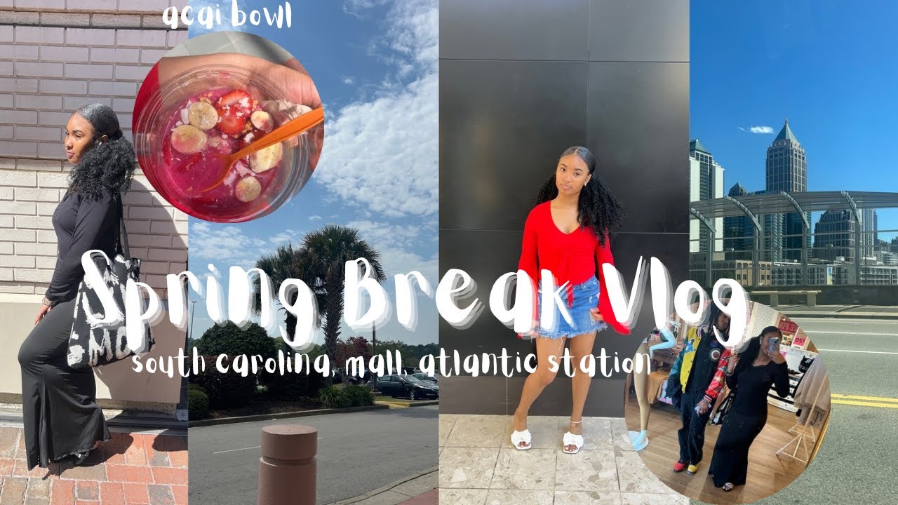 SPRING BREAK VLOG | south carolina, mall, atlantic station, traveling ...
