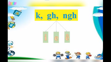Quy tắc chính tả | học ghép vần với phụ âm K , Gh, Ngh trong Tiếng Việt | Lớp 1 | Chữ ghép
