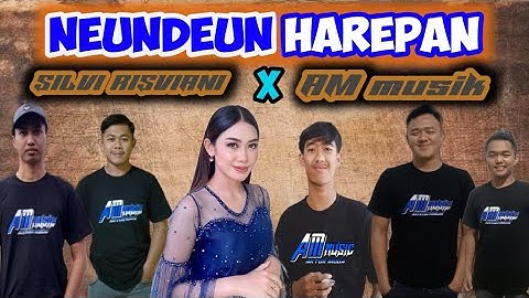 NEUNDEUN HAREPAN SILVI RISVIANI feat AKTOR MUDA MUSIK #DUGEMTANJI