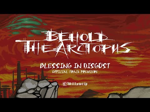 Behold The Arctopus "Blessing In Disgust" - Official Track Premiere