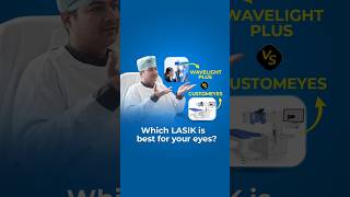 Which LASIK is best for your eyes? | Wavelight Plus Vs CustomEyes