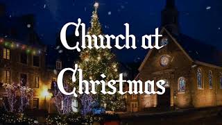 Traditional Choir Peaceful Christmas Music and Ambience ~ Church at Christmas