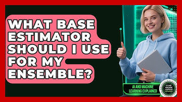 What Base Estimator Should I Use For My Ensemble? - AI and Machine Learning Explained