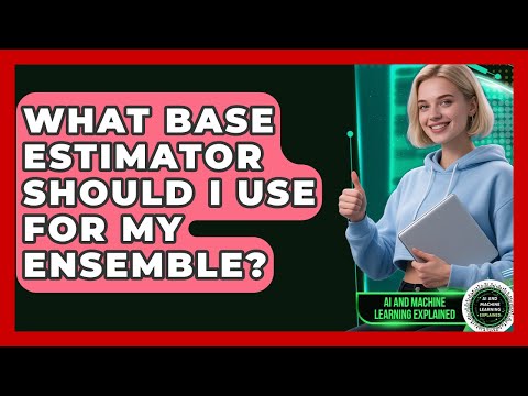 What Base Estimator Should I Use For My Ensemble? - AI and Machine Learning Explained