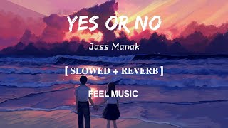 Yes Or No | Lofi-[Slowed and Reverb] | Jass Manak | FEEL MUSIC Resimi
