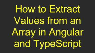 How to Extract Values from an Array in Angular and TypeScript