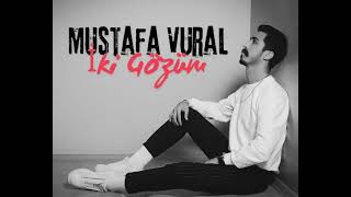 Mustafa Vural - İki Gözüm