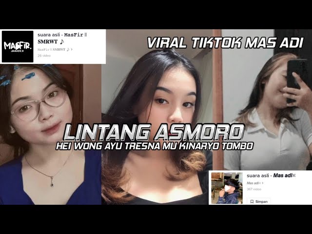 LINTANG ASMORO (WONG AYU TRESNA MU KINARYO TOMBO) VIRAL TIKTOK MAS ADI class=