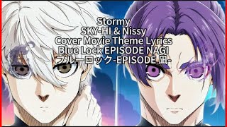 Blue Lock Episode Nagi 【Stormy】 SKY HI &amp; Nissy Cover Movie Theme Full Lyrics (cc)