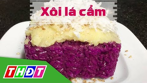 THDT - Xôi lá cẩm - Đặc sản miền sông nước
