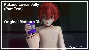 [ MMD Funny ] Fukase Loves Jelly - Part Two - (Original Motion +DL) HD 60fps