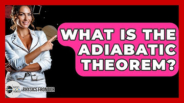 What Is The Adiabatic Theorem? - Physics Frontier