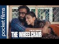 The Wheelchair | Sociopolitical Drama | Life Struggle of a Suburban Unemployed Man &amp; his Girlfriend