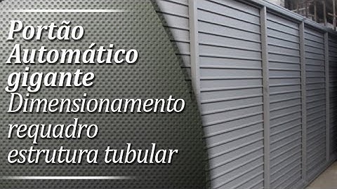 Dimensionamento na fabricação de Portão basculante gigante em chapa – Requadro estrutura tubular