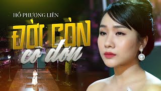 Đời Còn Cô Đơn - Hồ Phương Liên ( 4K MV Official )
