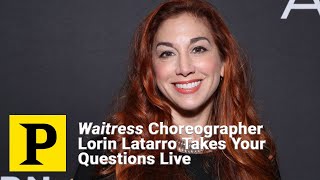 Waitress Choreographer Lorin Latarro Takes Your Questions Live on The Broadway Q&A