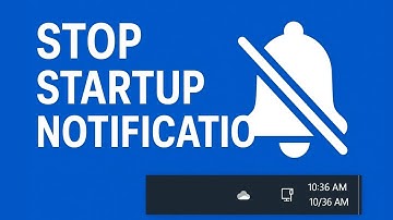 Stop Startup Notifications on Windows 10/11 | Disable Annoying App Alerts Easily