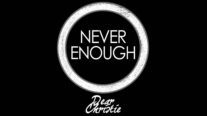 Dear Christie - Never Enough