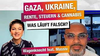 Wagenknecht feat. Massiv: Gaza, Ukraine, Rente, Steuern & Cannabis - was läuft falsch?
