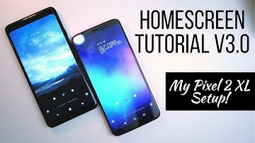 Homescreen Setup Tutorial v3.0! My Pixel 2 XL Setup! [Step by Step]