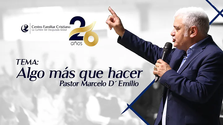 Algo Ms Que Hacer - Pastor Marcelo DEmilio  | Aniv...