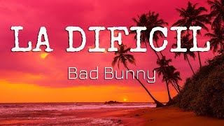 Bad Bunny - La Difícil (Letra\/Lyrics)