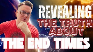 What Does The Bible Say About The End Times? The TRUTH About The Last Days!