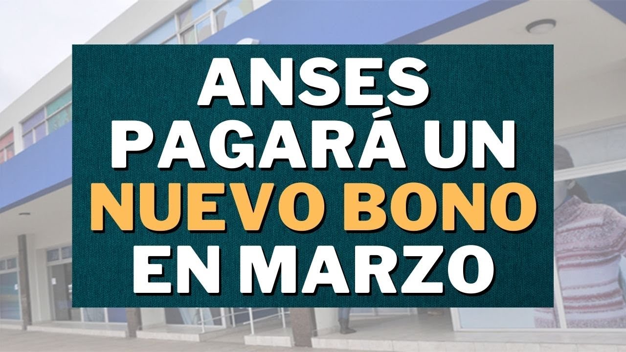 URGENTE 🔥 Nuevo Bono en Marzo para JUBILADOS y PENSIONADOS Anses - YouTube