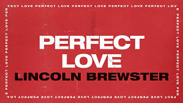 Perfect Love - Lincoln Brewster - Official Lyric Video