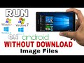 How to Run windows xp/8/8.1/10 on android without download image file