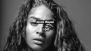 Jessie Reyez - I DO (Lyrics)