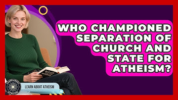 Who Championed Separation Of Church And State For Atheism? - Learn About Atheism
