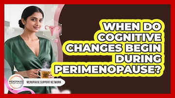 When Do Cognitive Changes Begin During Perimenopause? - Menopause Support Network