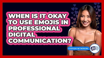 When Is It Okay To Use Emojis In Professional Digital Communication? - Everyday-Networking