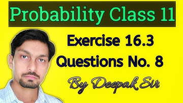 Probability Class 11 Exercise 16.3 Questions Number 8