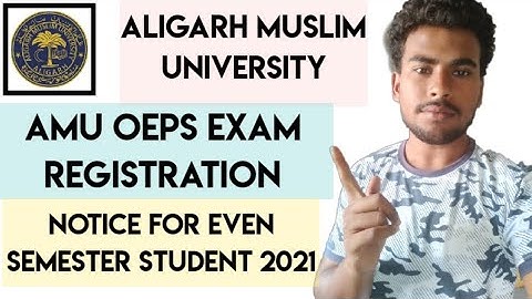 Amu exam notice for even semester students of registration in amu oeps site | aligarh muslim  | Amu