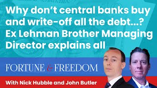 Why don’t central banks buy and write-off all the debt…? Ex Lehman Brothers MD explains all