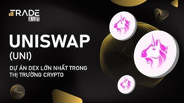 Uniswap (UNI) là gì? Dự án DEX lớn nhất trong thị trường Crypto