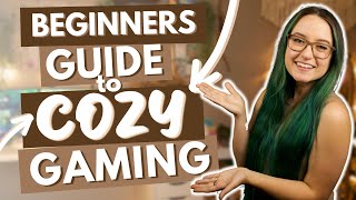 A Beginner's Guide to Cozy Gaming | Everything You Need to Know