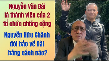 Nguyễn Văn Đài gần ngày xét xử: Nguyễn Hữu Chánh định làm nổi vây phần?