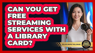 Can You Get Free Streaming Services With A Library Card? - College Dropout Millionaire