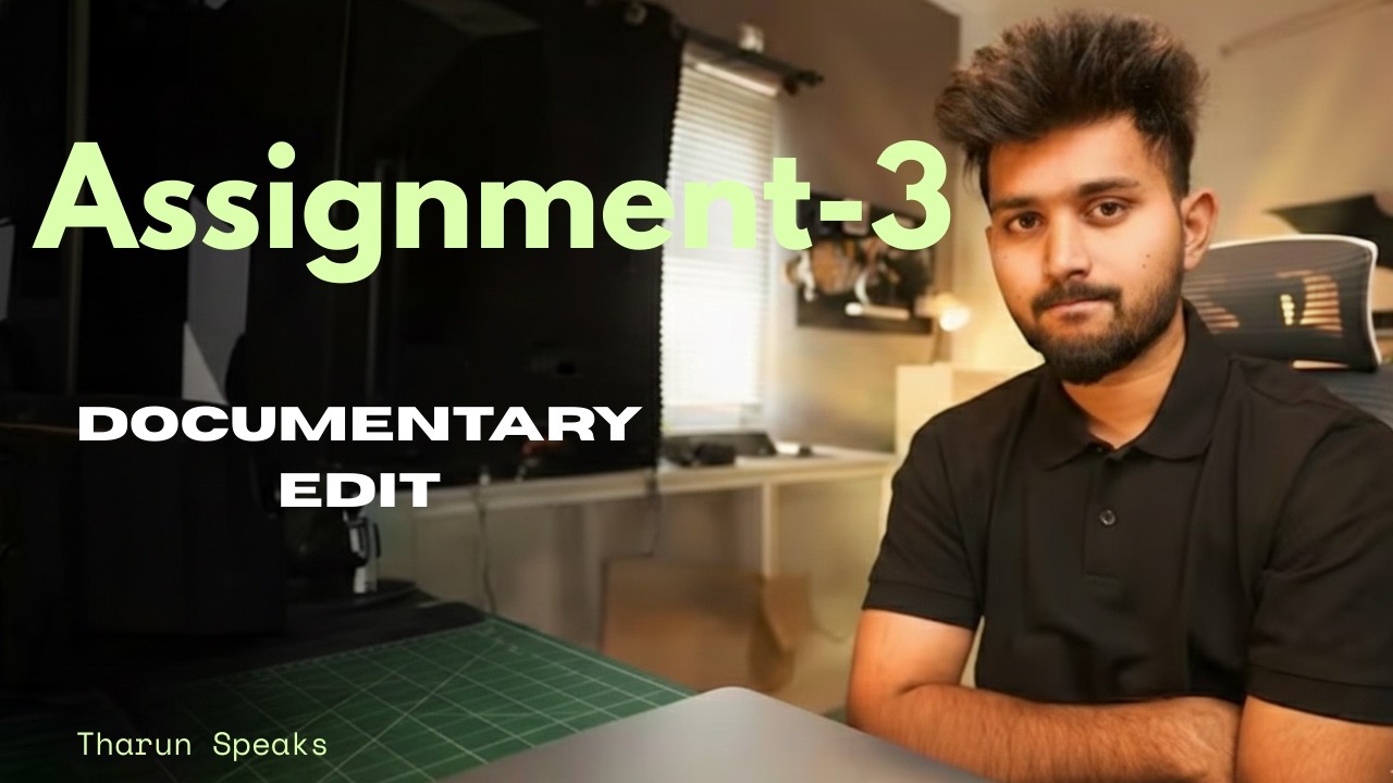 Assignment -03|Documentary Edit|Not just a Video Editing Cohort|C-12|Tharun Speaks