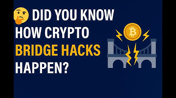 Did You Know How Crypto Bridge Hacks Happen?