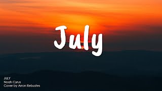 [Lyrics] July - Noah Cyrus (cover by Arron Rebustes)
