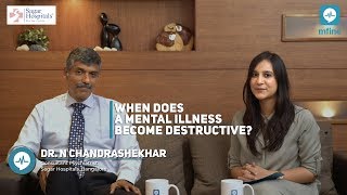 When does Mental Illness Become Destructive? | Dr. N Chandrashekhar | Medshots by mfine
