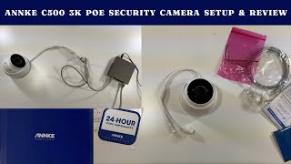 ANNKE C500 3K PoE Security Camera Setup & Review