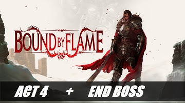 Bound By Flame - Act 4 + End Boss - Walkthrough Part 11